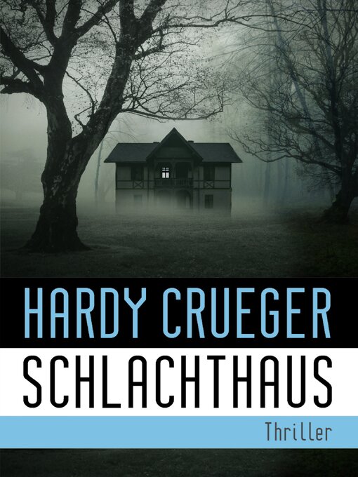 Title details for SCHLACHTHAUS--Lebe, bevor der Tod dich holt by Hardy Crueger - Available